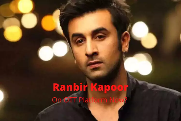 Ranbir Kapoor: Know About His New OTT Avatar